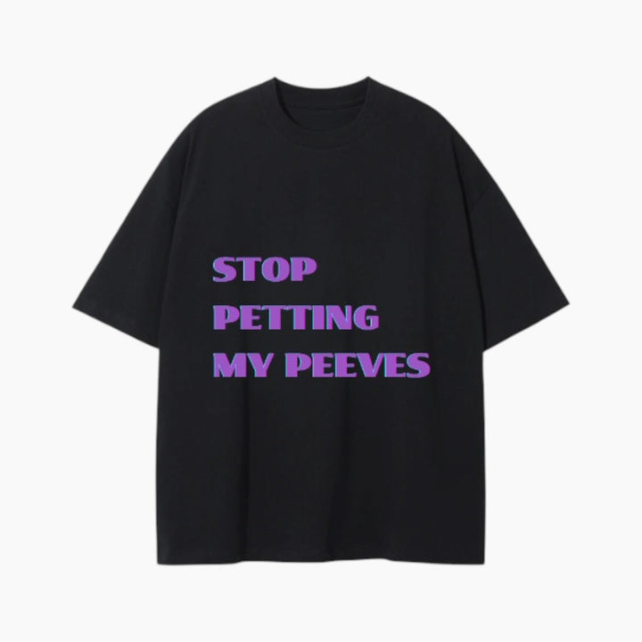 Stop Petting My Peeves T-Shirt